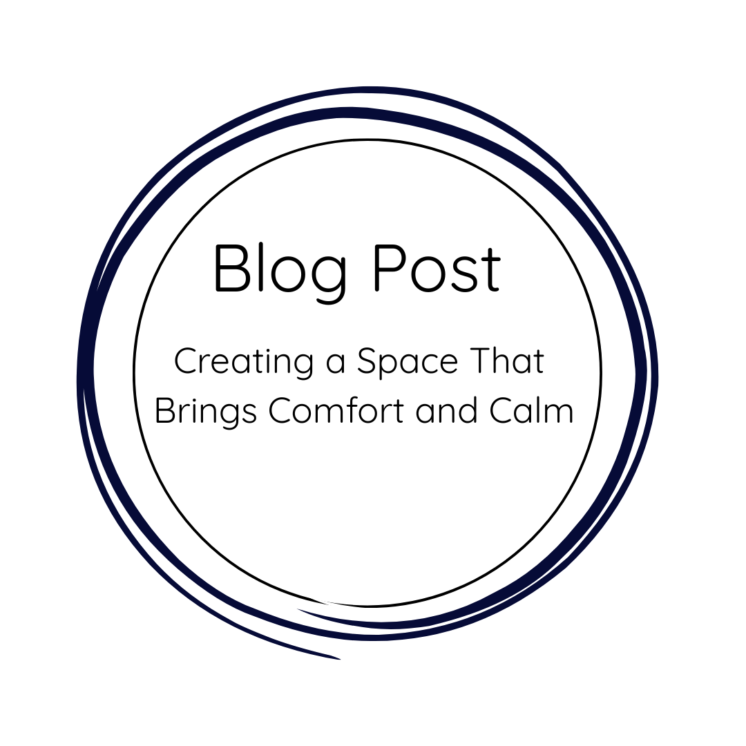 Blog Post. Creating a Space That Brings Comfort and Calm