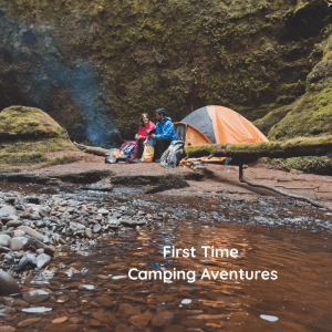 First Time Camping Aventures