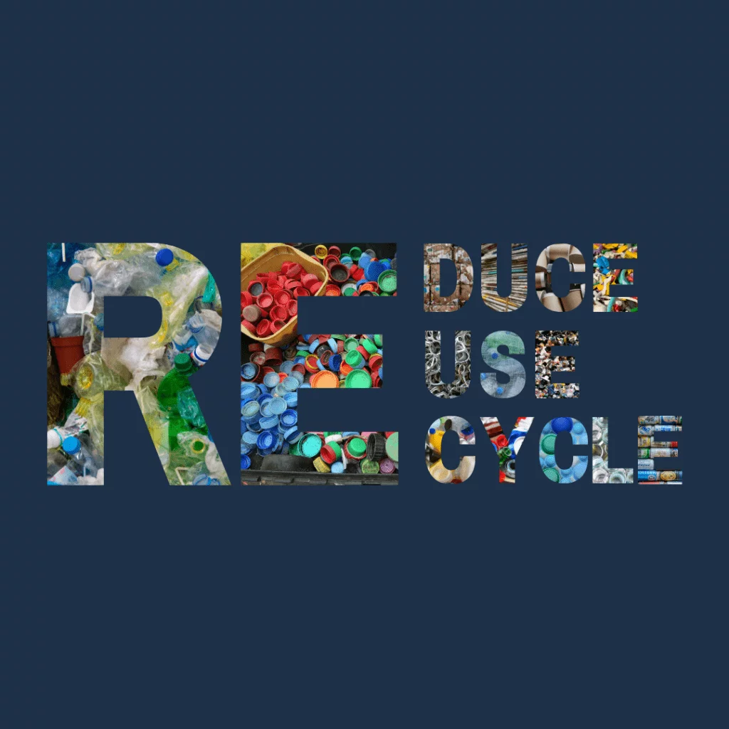 Reduce 
Recycle
Reuse
