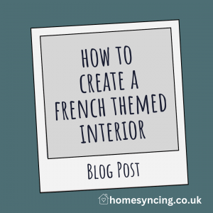 How to Create a French Themed Inspired Interior Design