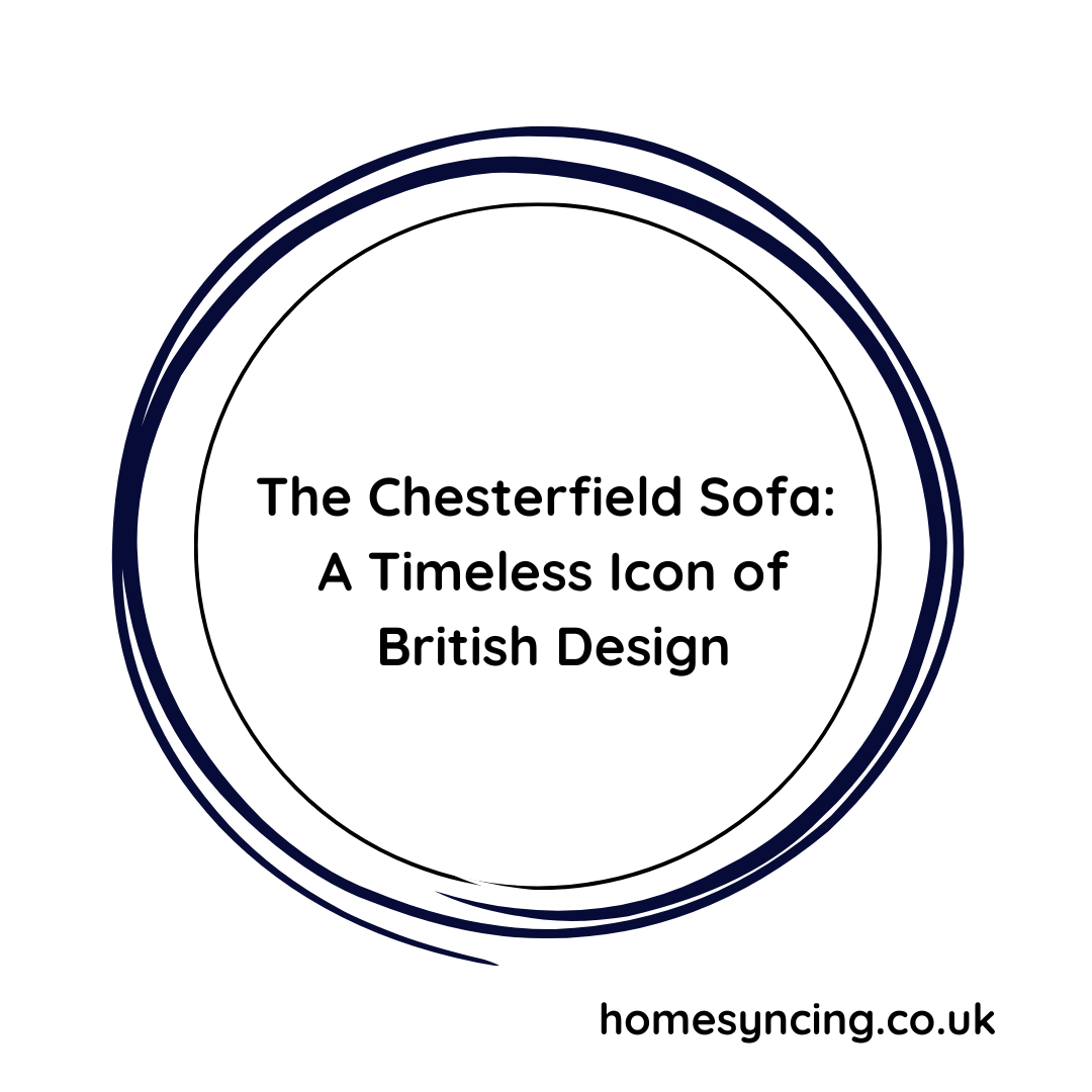 The Chesterfield Sofa: A Timeless Icon of British Design