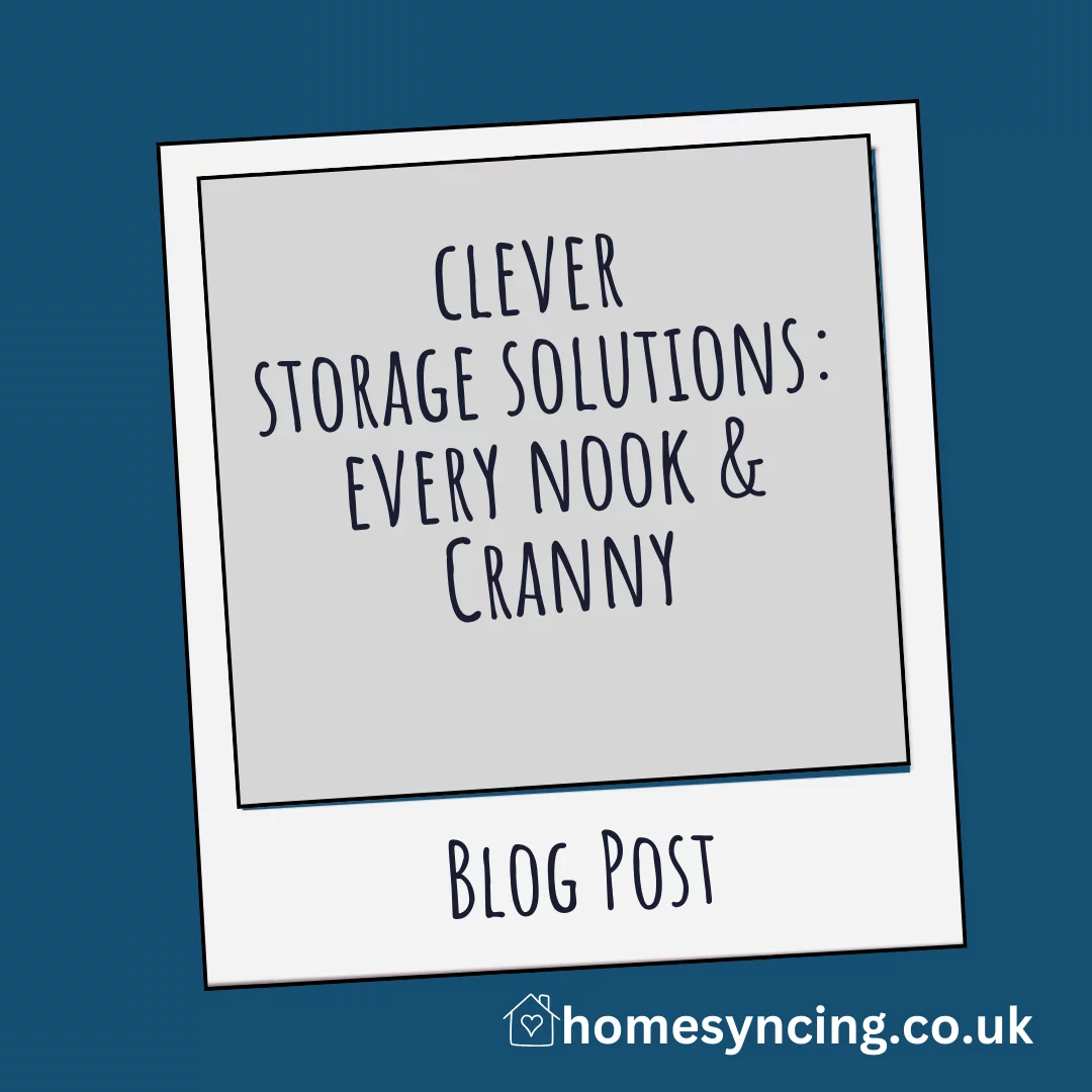 Clever Storage Solutions, every nook and Cranny