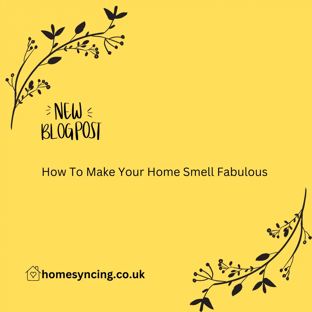 How To Make Your Home Smell Fabulous   