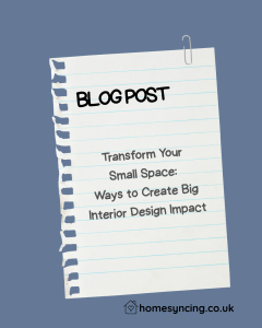 Blog Post. Transform Your Small Space: Ways to Create Big Interior Design Impact