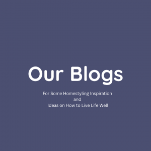 Our Blogs. For some homestyling inspiration and ideas on how to live life well.