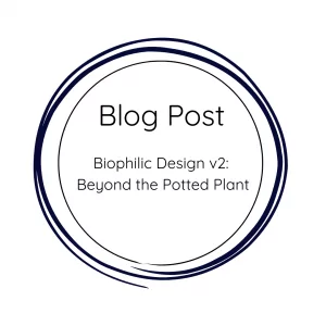 Biophilic Design v2: Beyond the Potted Plant