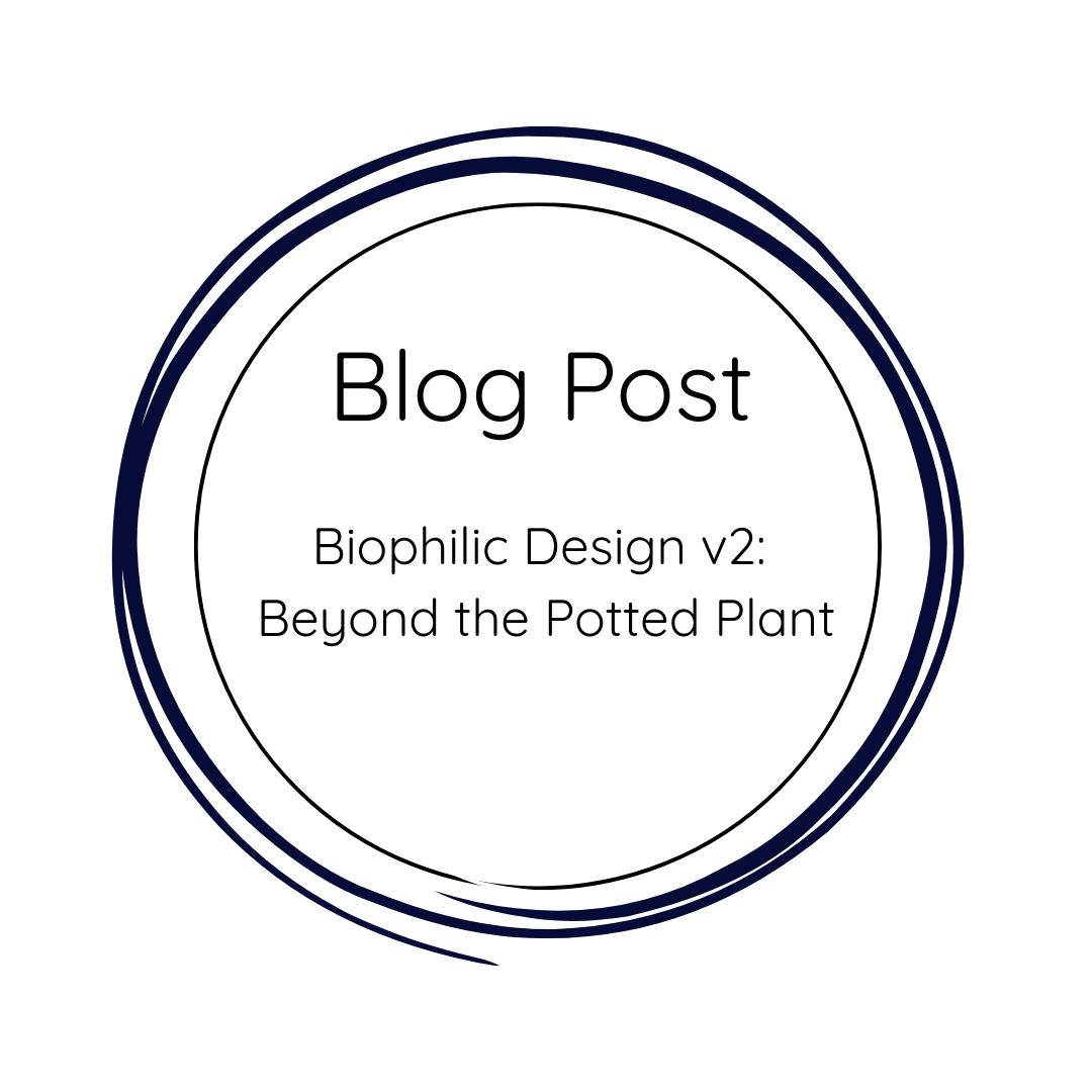 Biophilic Design v2: Beyond the Potted Plant