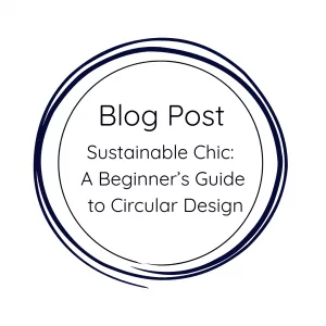 Sustainable Chic: A Beginner’s Guide to Circular Design