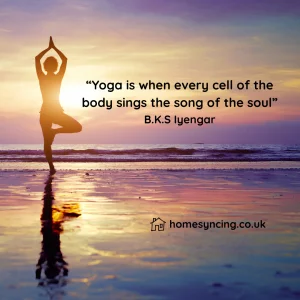 “Yoga is when every cell of the body sings the song of the soul”- B.K.S Iyengar
